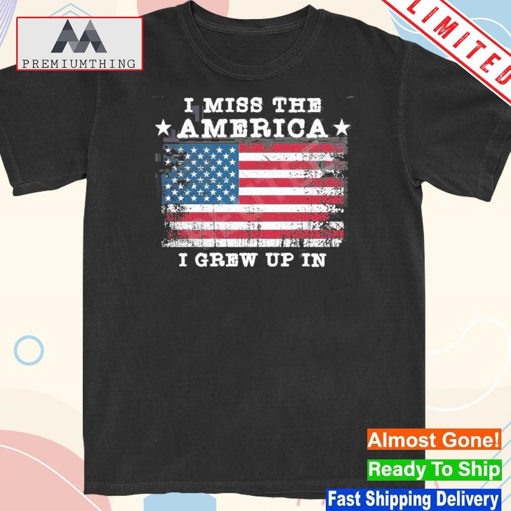 Design i Miss The America I Grew Up In American Flag Shirt