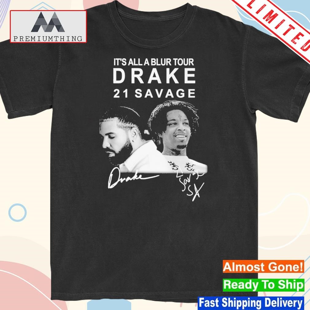 Design it's all a blur tour drake 21 savage shirt