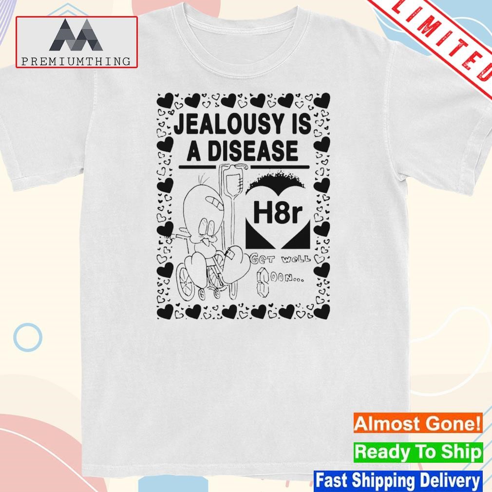 Design jealousy Is A Disease Shirt