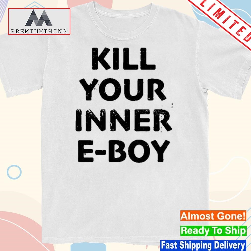 Design kill your inner eboy shirt