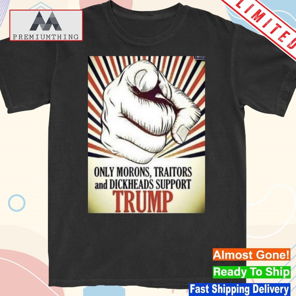 Design lepapillonblu2 Only Morons Traitors And Dickheads Support Trump Shirt