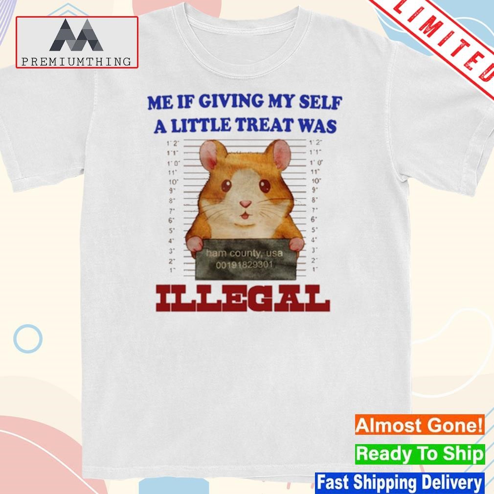Design me if giving myself a little treat was illegal shirt