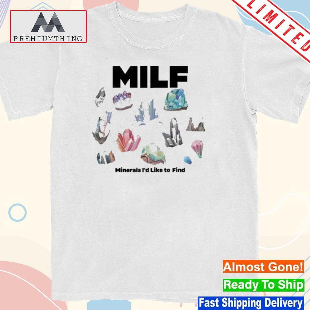 Design milf Minerals I’d Like To Find Shirt