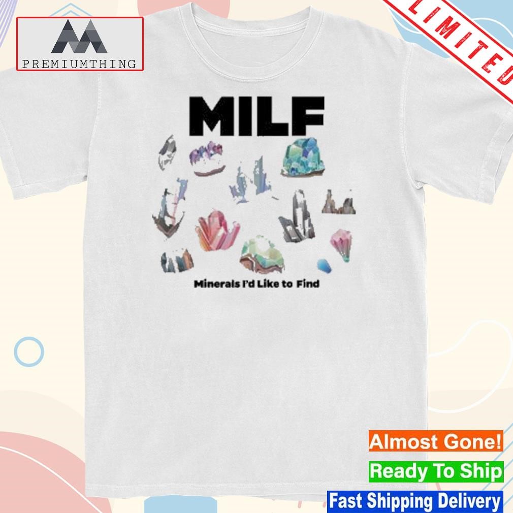 Design milf minerals I'd like to find shirt