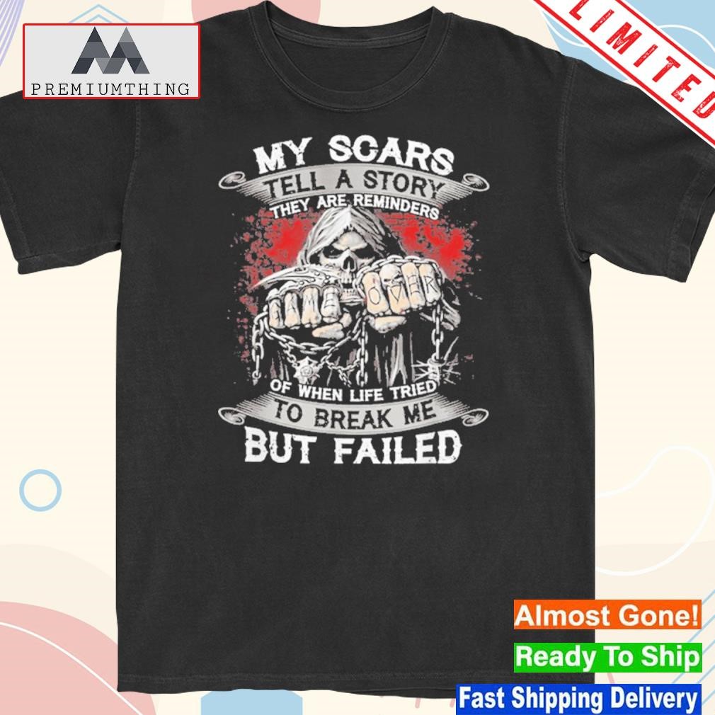 Design my scars tell a story they are reminders shirt