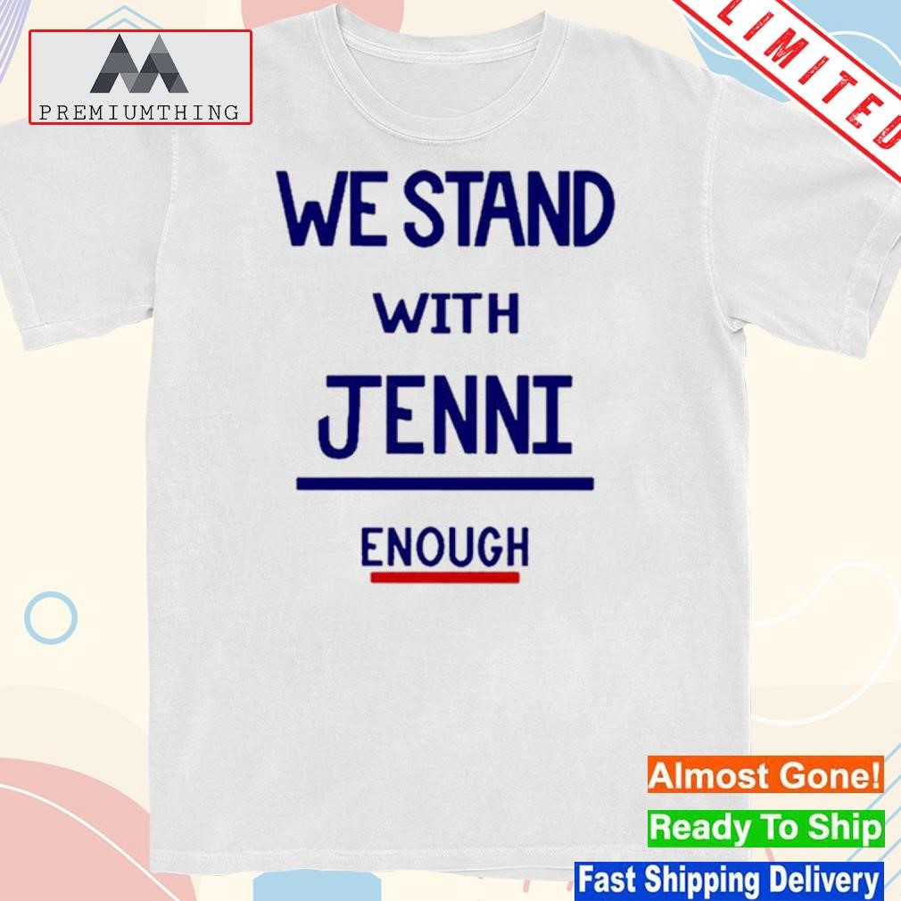 Design san Diego Wave I Stand With Jenni Enough Shirt