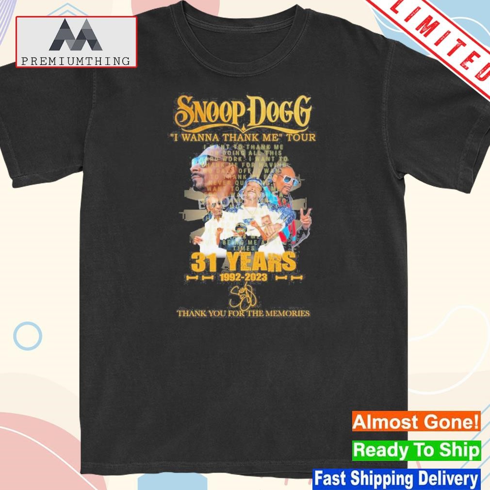 Design snoop Dogg I Wanna Thank Me Tour 31 Years 1992-2023 Signature Thank You For The Memories Shirt
