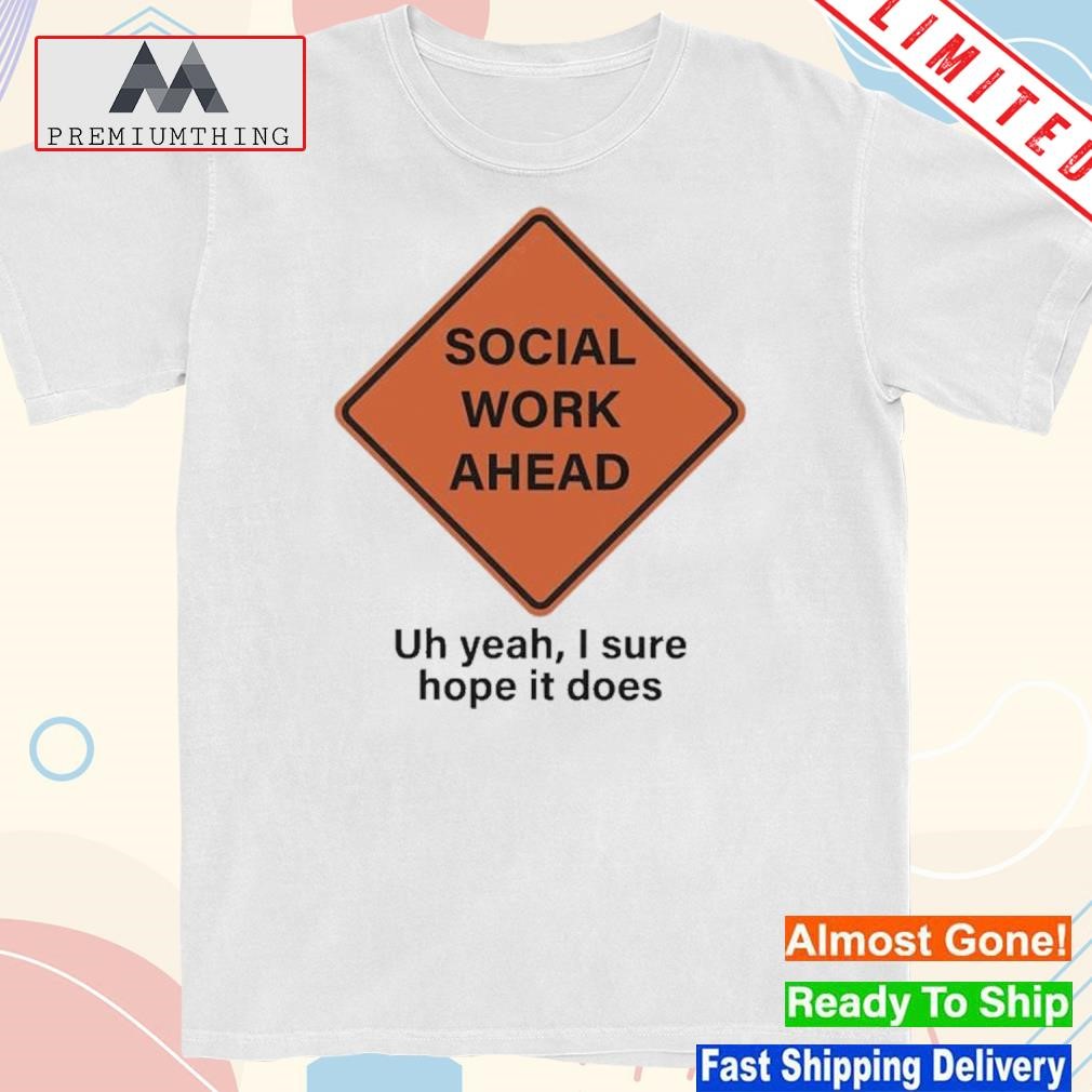 Design social work ahead shirt