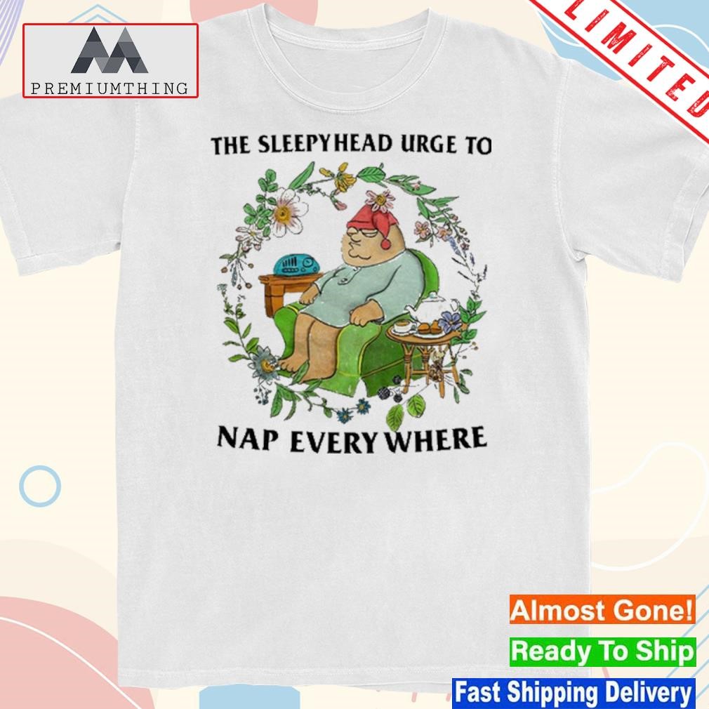 Design the sleepyhead urge to nap everywhere shirt