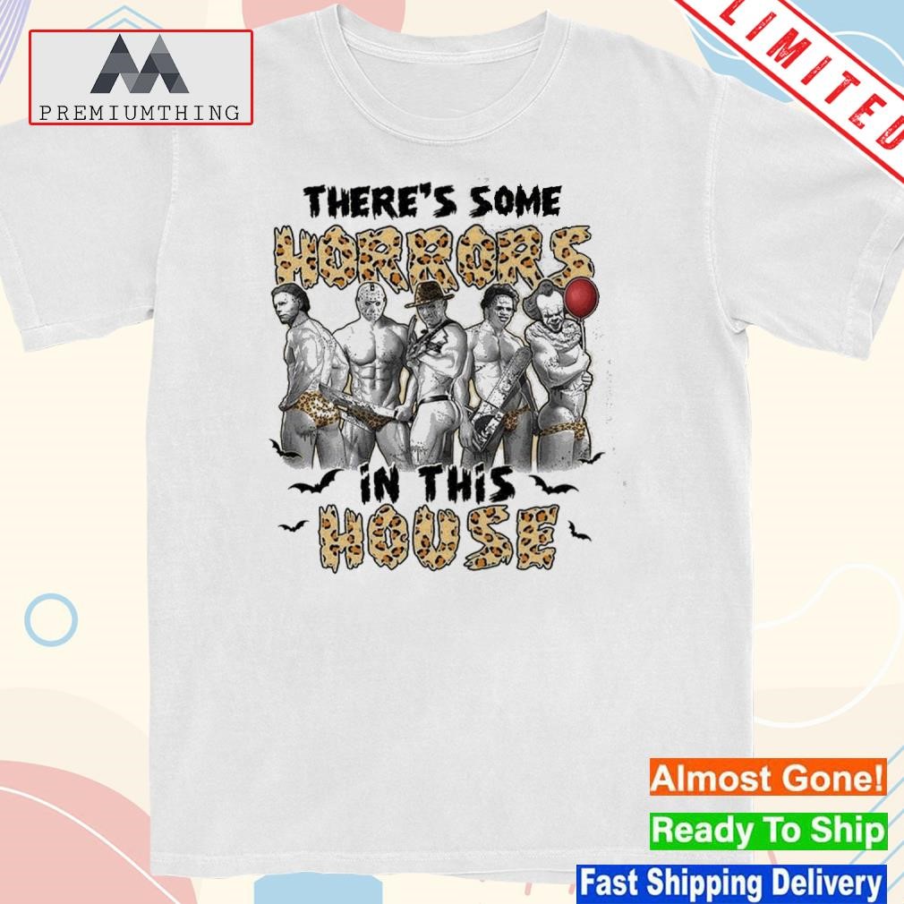 Design there's some horrors in this house halloween is coming 2023 shirt