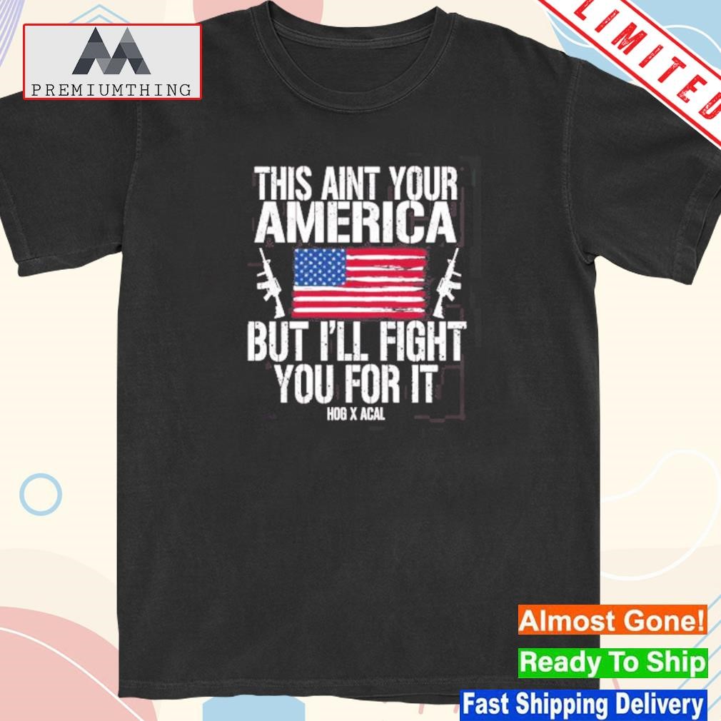 Design tom macDonald this ain't your American but I'll fight you for it shirt
