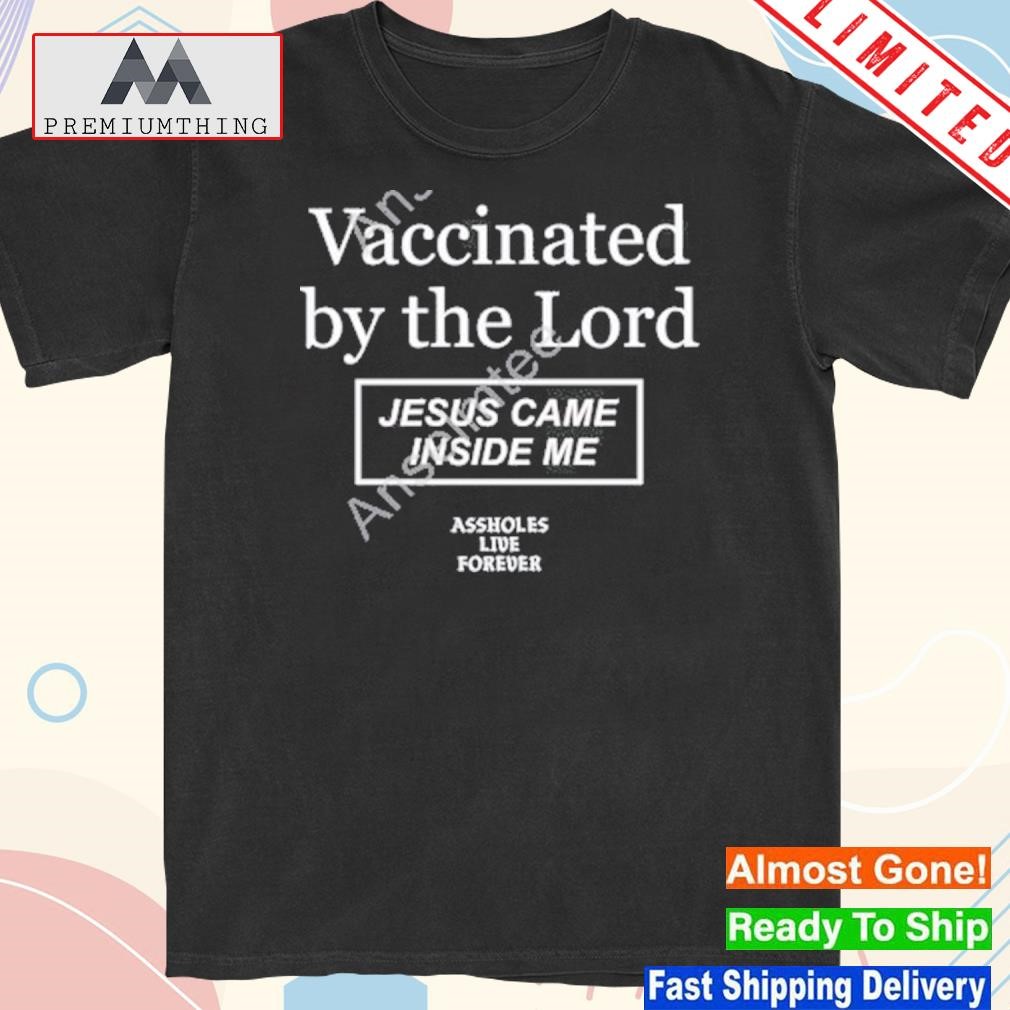 Design vaccinated by the lord Jesus came inside me d shirt