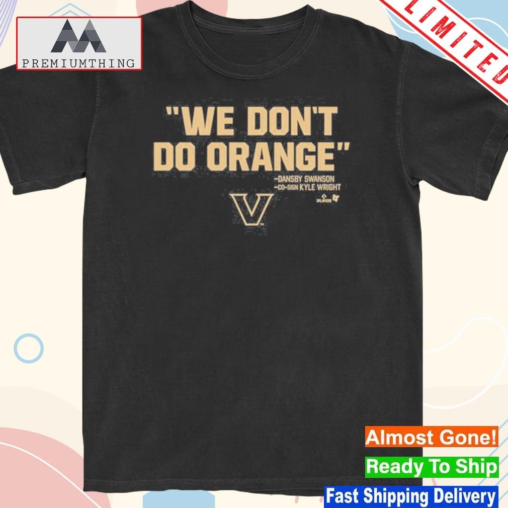 Design we Don't Do Orange Shirt