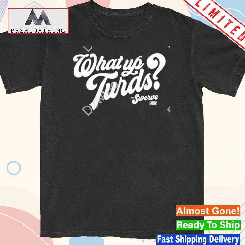 Design what up turds shirt