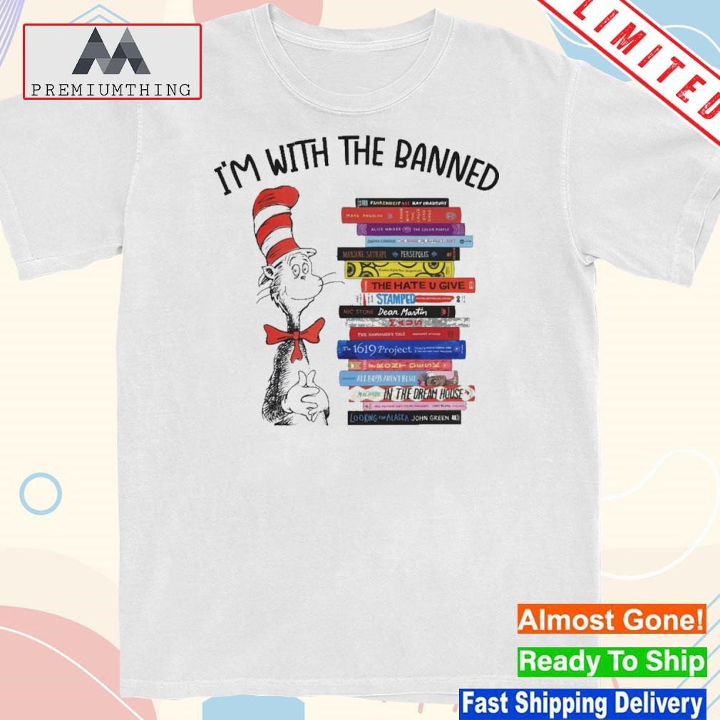 Dr seuss i'm with the banned books shirt