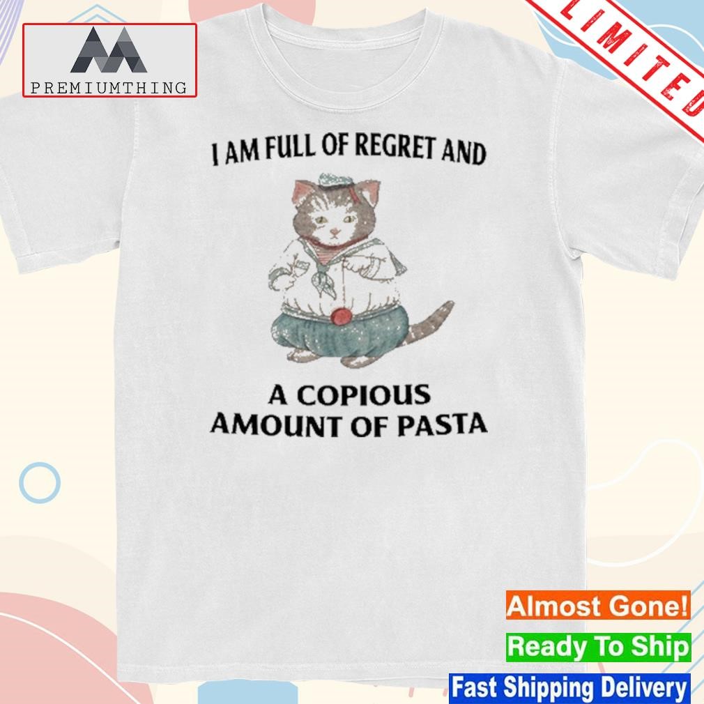 Jmcgg I Am Full Of Regret And A Copious Amount Of Pasta Shirt