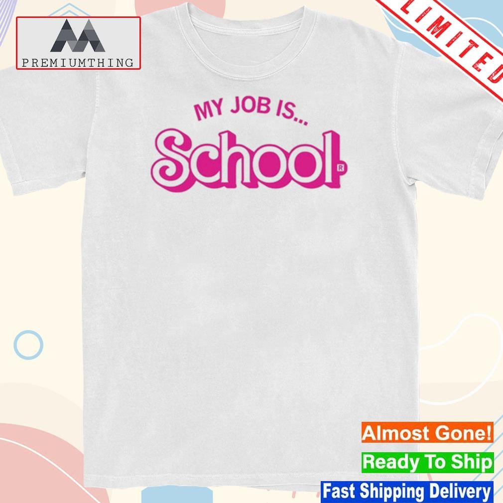 My Job Is School Shirt