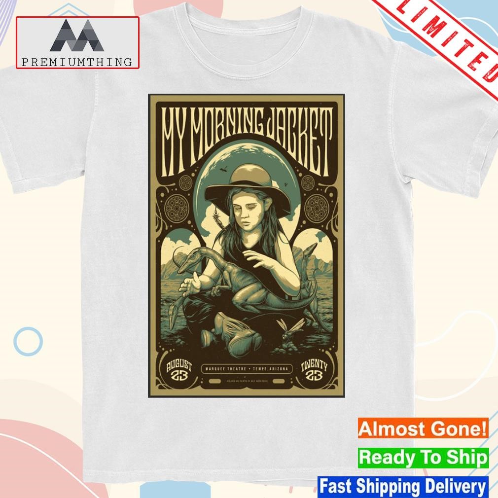 My morning jacket august 23 2023 marquee theatre tempe az poster shirt