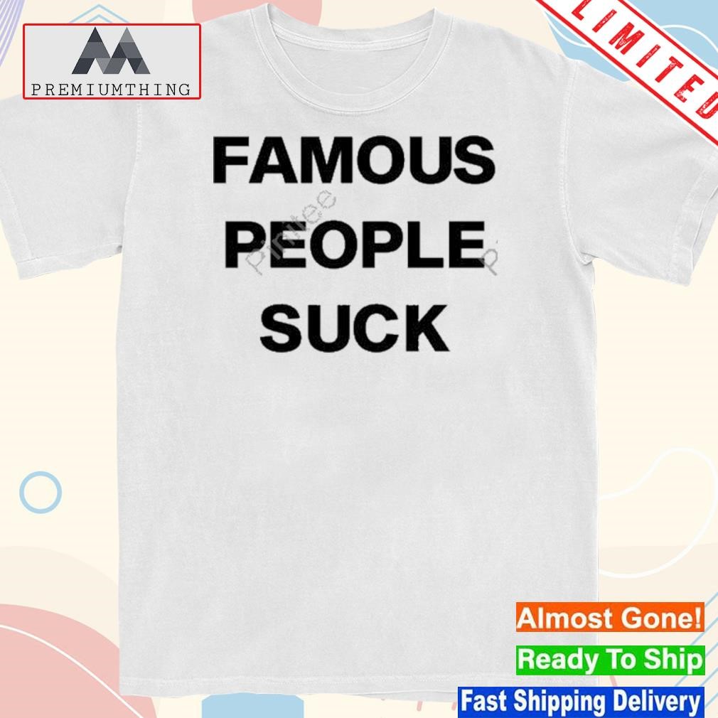 Official 2023 Famous people suck shirt