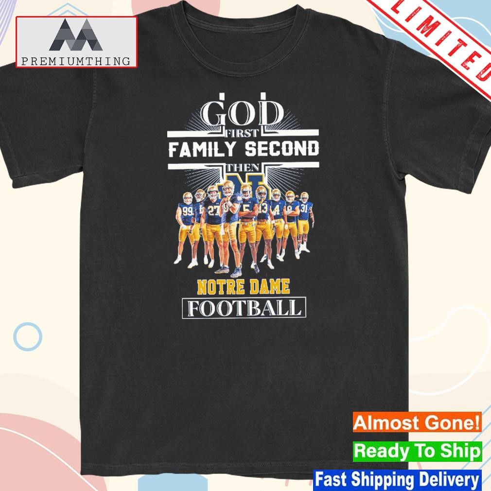 Official 2023 God first family second then notre dame football shirt