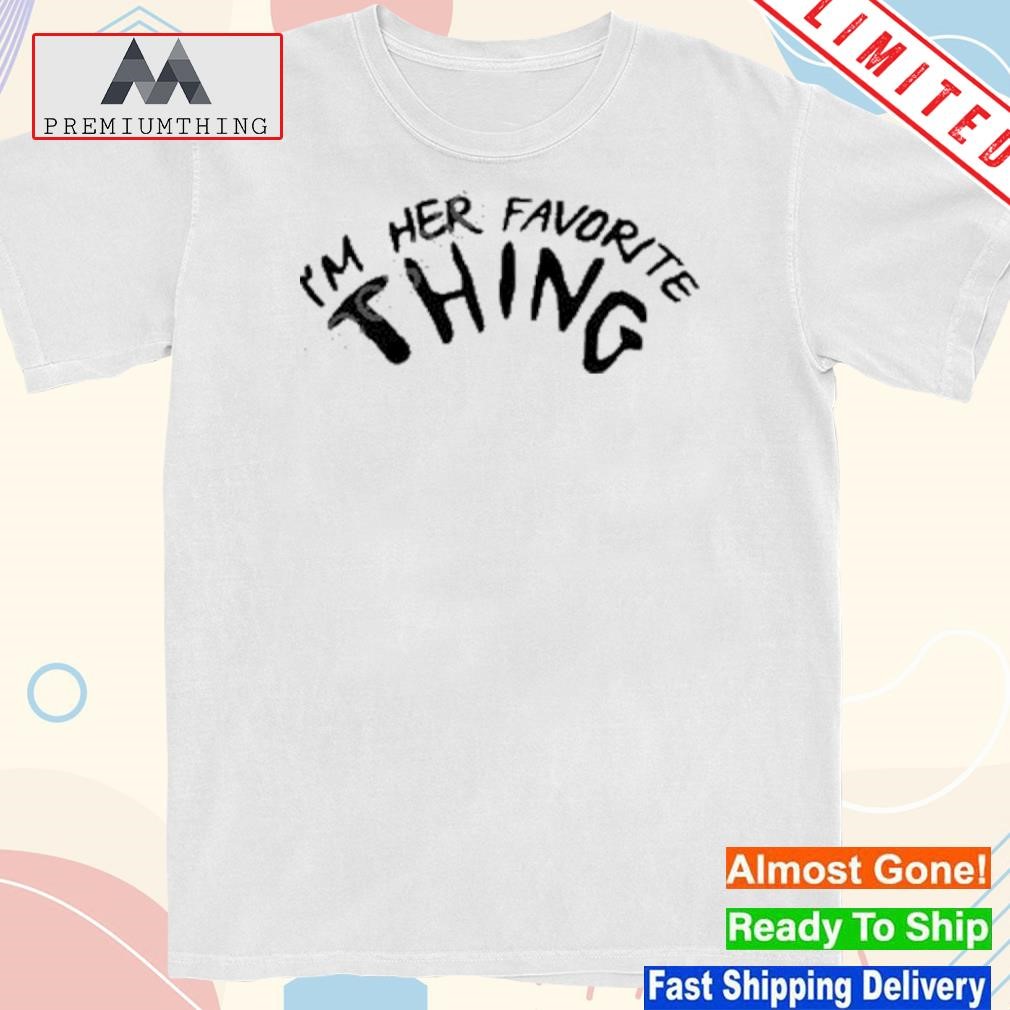 Official 2023 I'm her favorite thing shirt