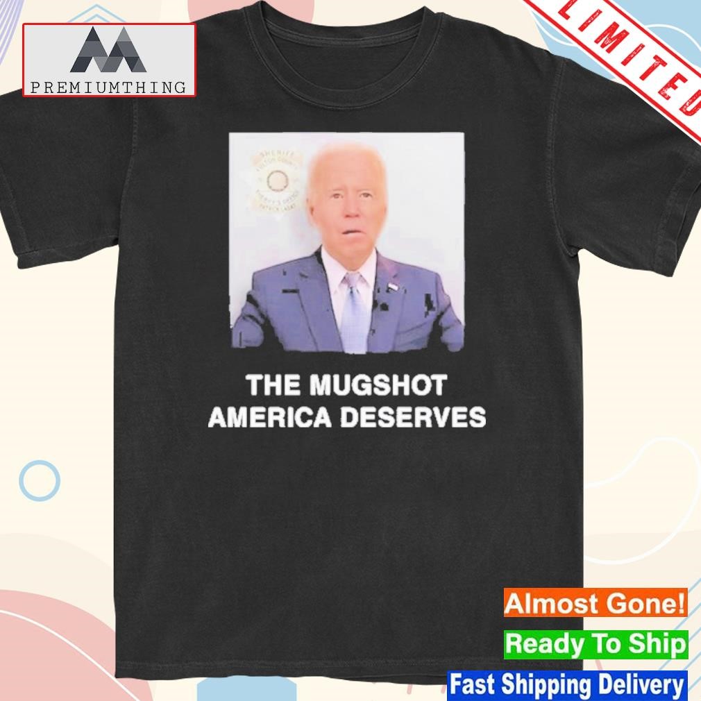 Official 2024 Joe Biden The Mugshot America Deserves Shirt