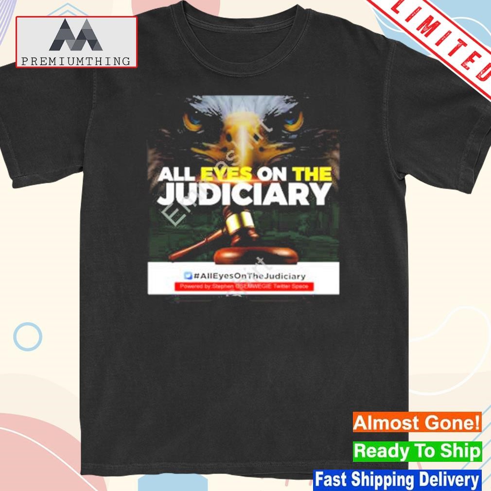 Official all eyes on the judiciary 2024 shirt