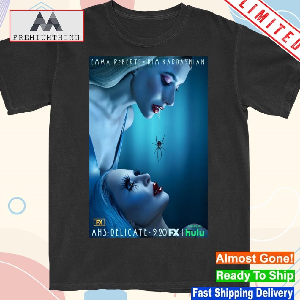 Official american horror story delicate 9 20 fx emma roberts and kim kardashian poster shirt