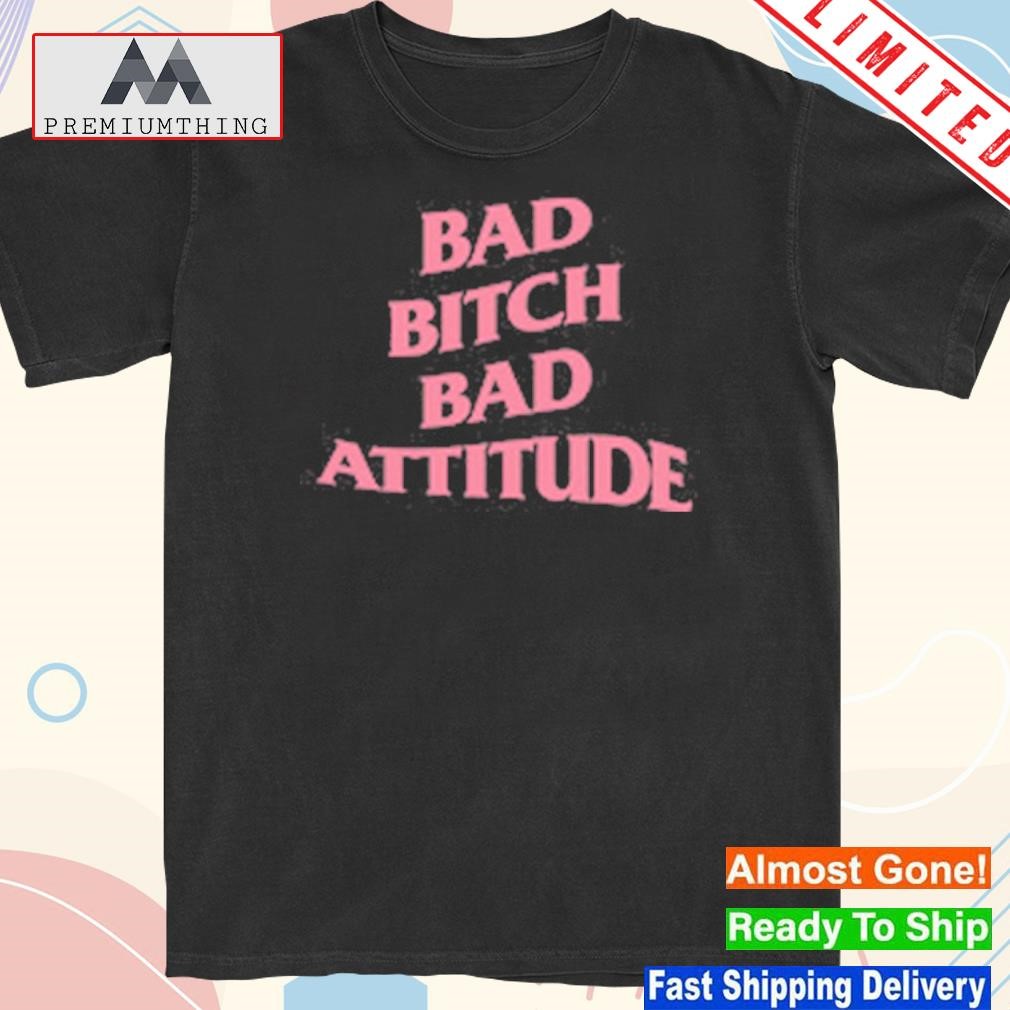 Official bad Bitch Bad Attitude Parody T-Shirt