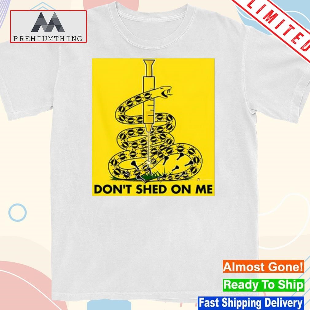 Official beware the snake don't shed on me shirt