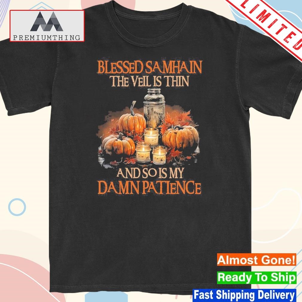 Official blessed samhain the veil is thin and so is my damn patience shirt