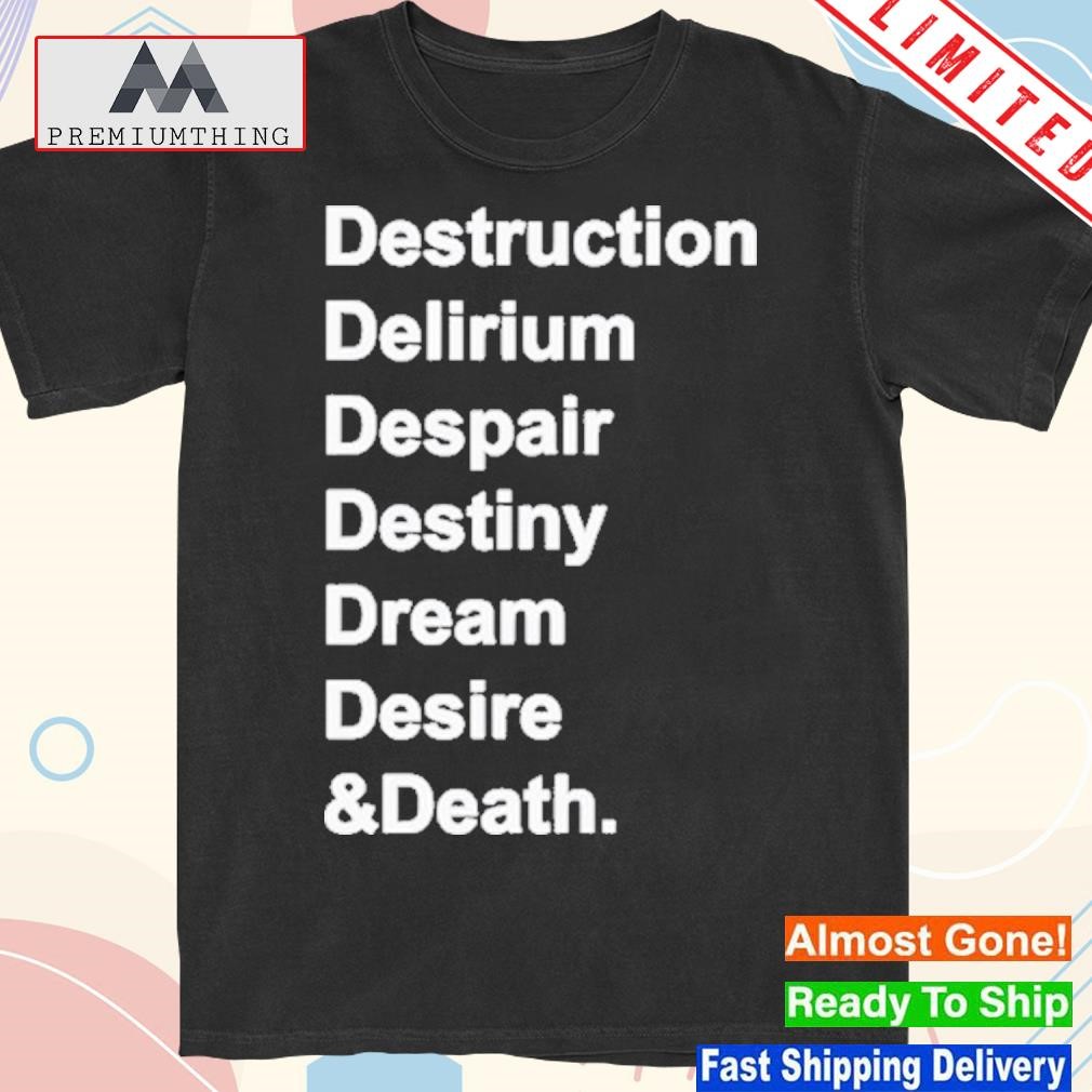 Official del Destruction Delirium Despair Destiny Dream Desire & Death Shirt