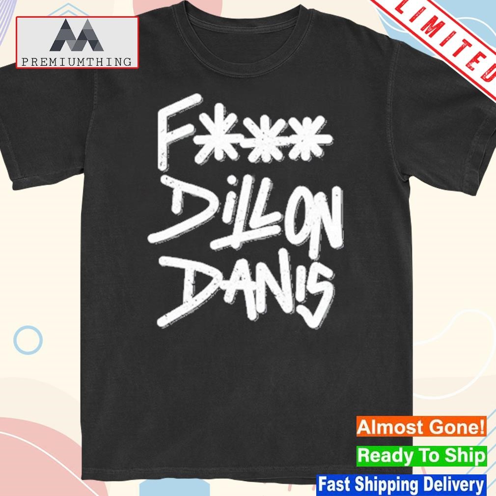 Official fuck Dillon Danis Shirt