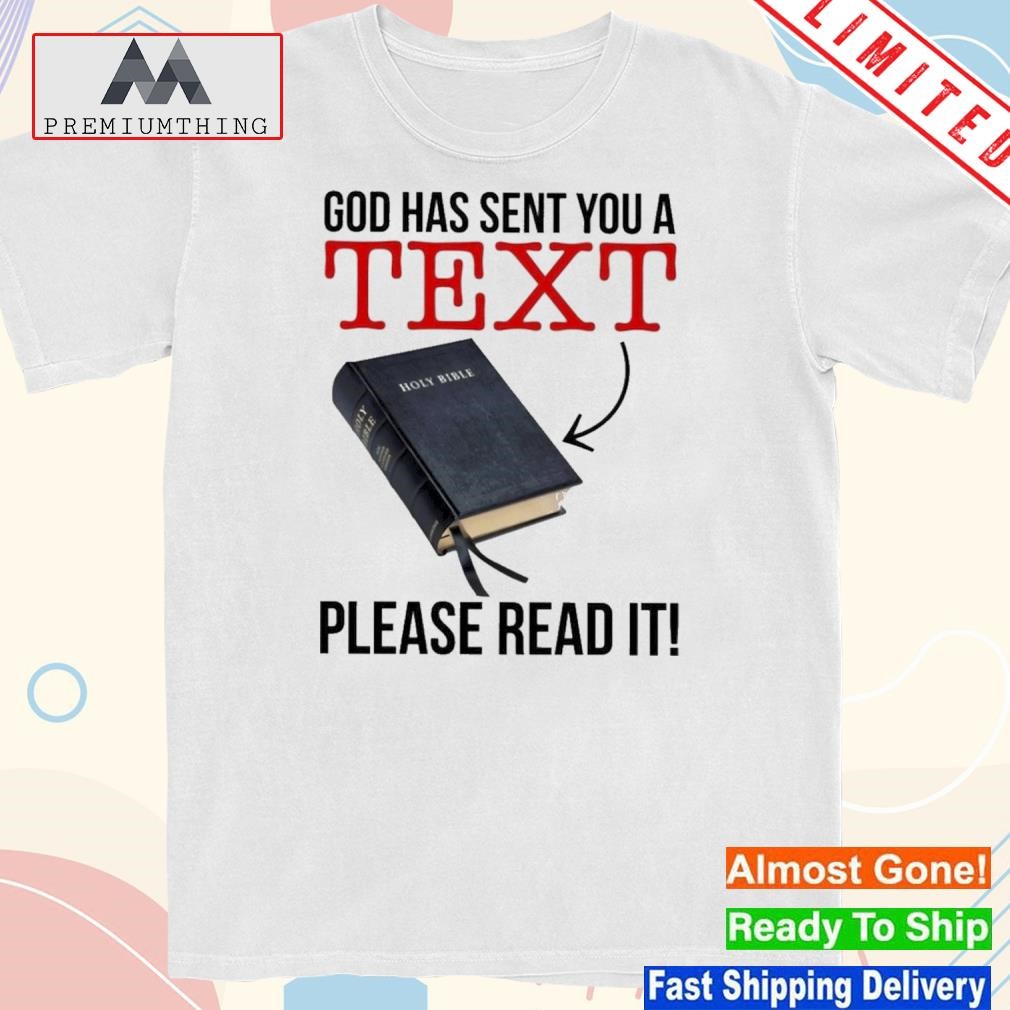 Official god Sent You A Text Please Read It Shirt