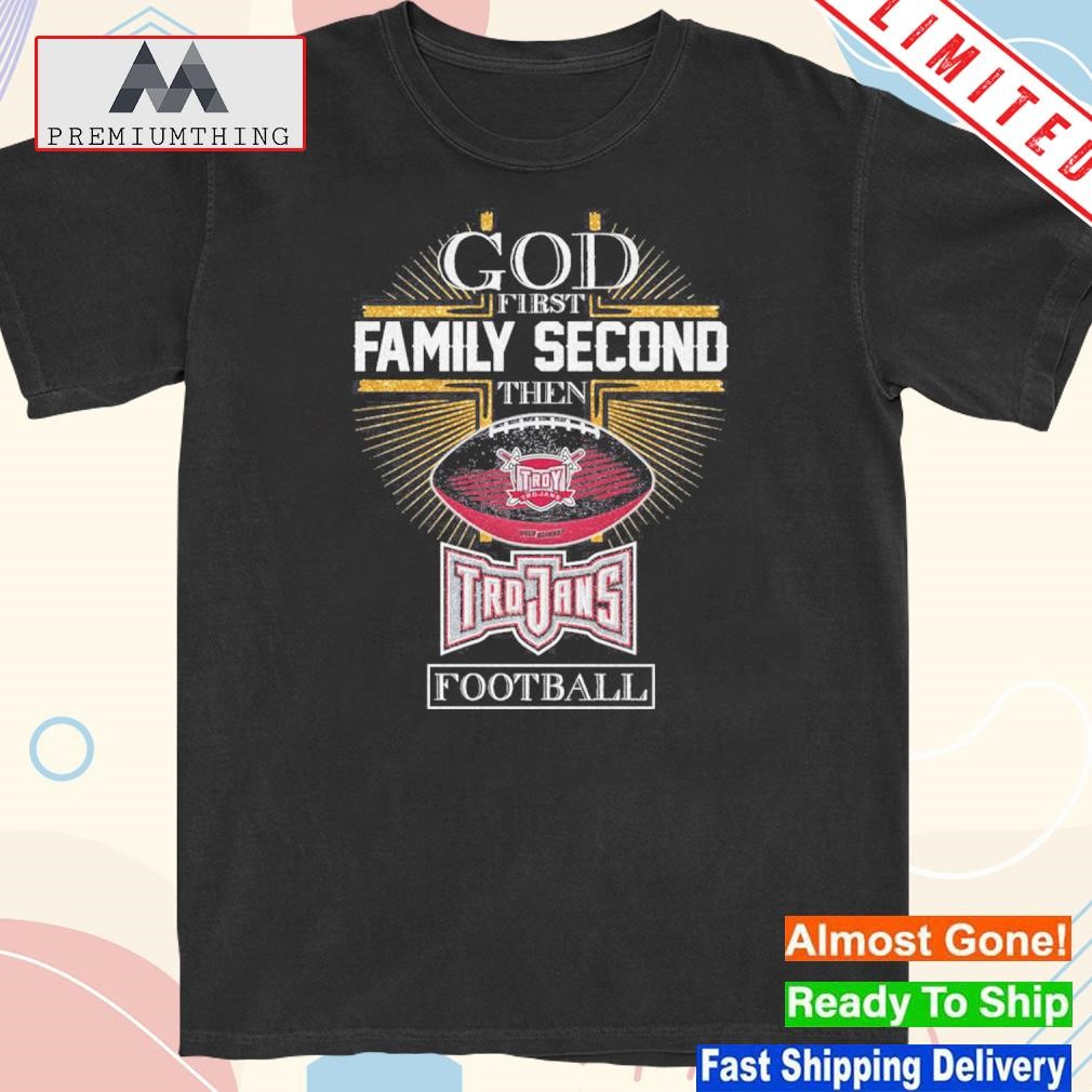 Official god first family second then trojans Football shirt