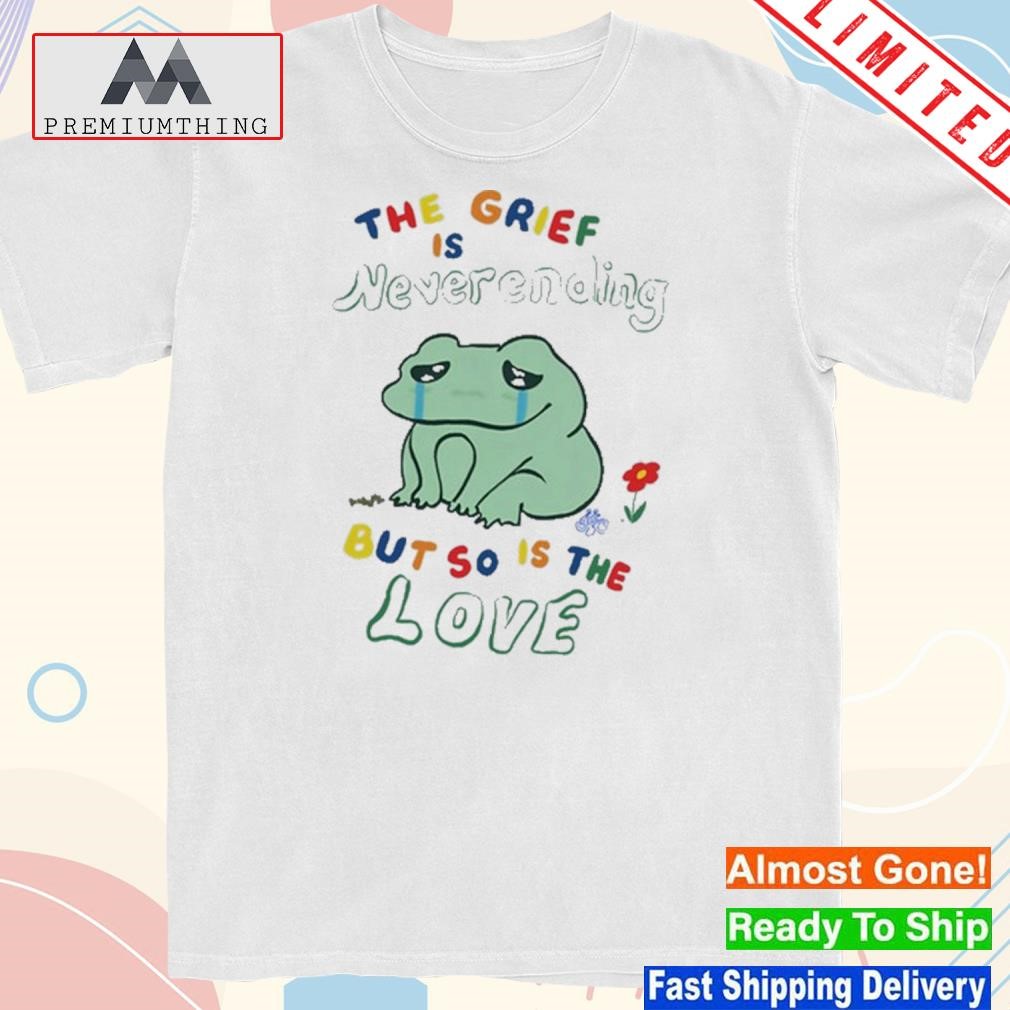 Official grovy the grief is never ending but so is the love frog shirt