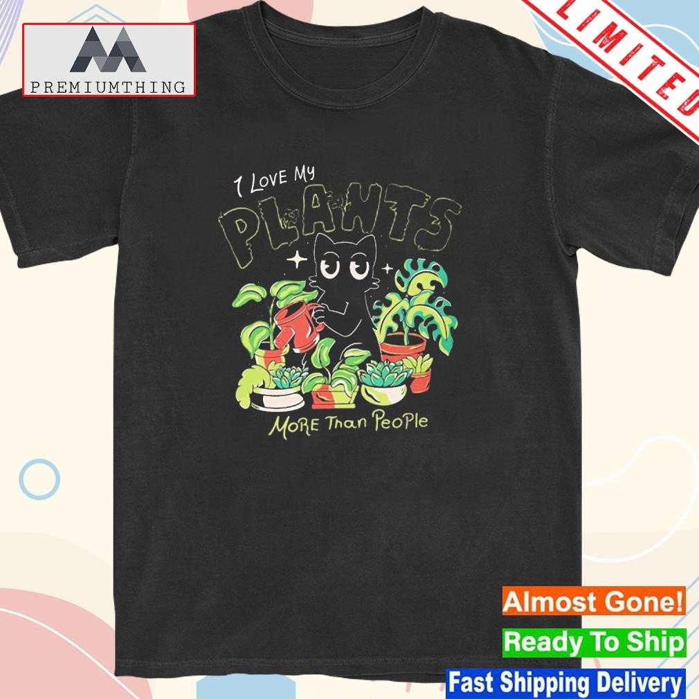Official i Love My Plants More Than People Shirt