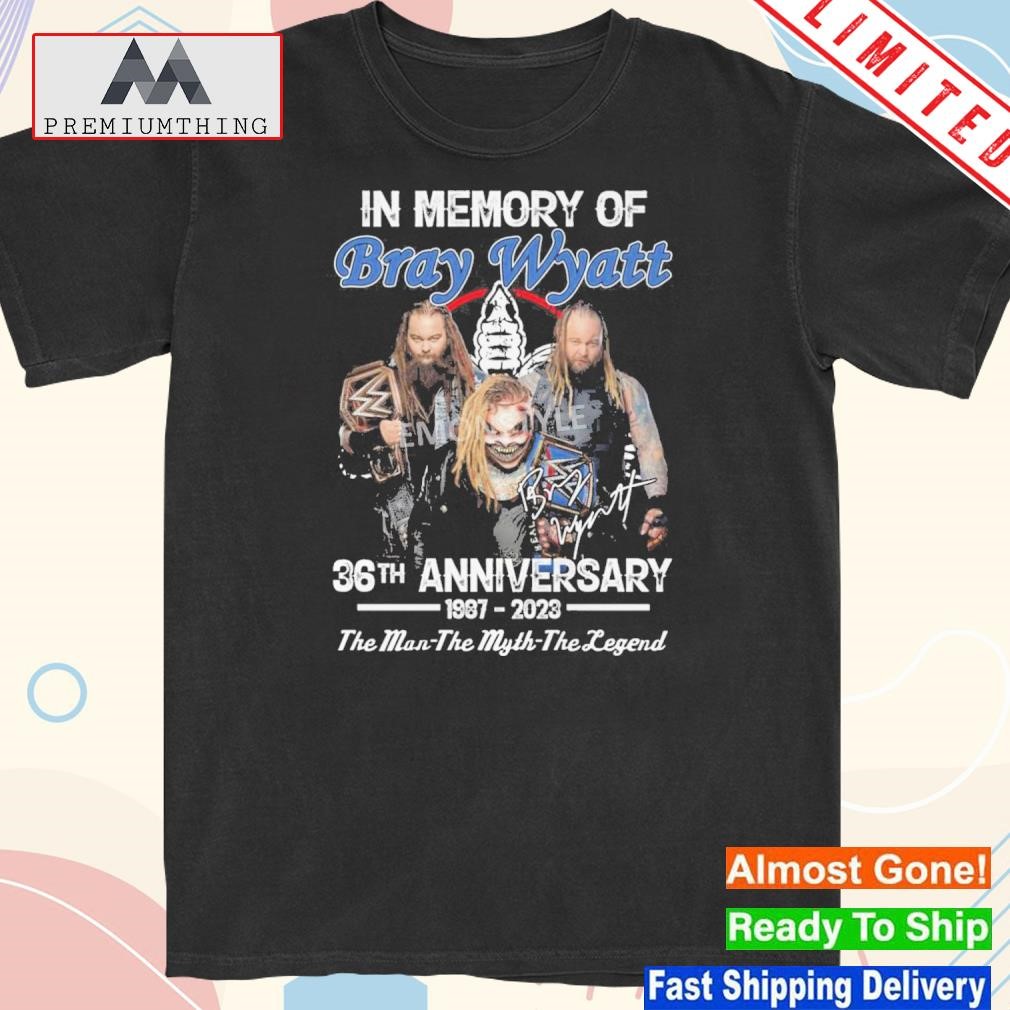 Official in Memory Of Bray Wyatt 36th Anniversary 1987-2023 The Man The Myth The Legend Shirt