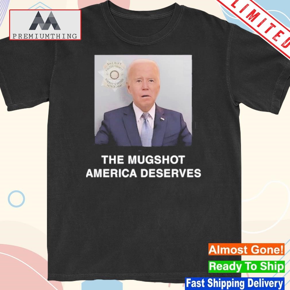 Official joe Biden The Mugshot America Deserves Shirt