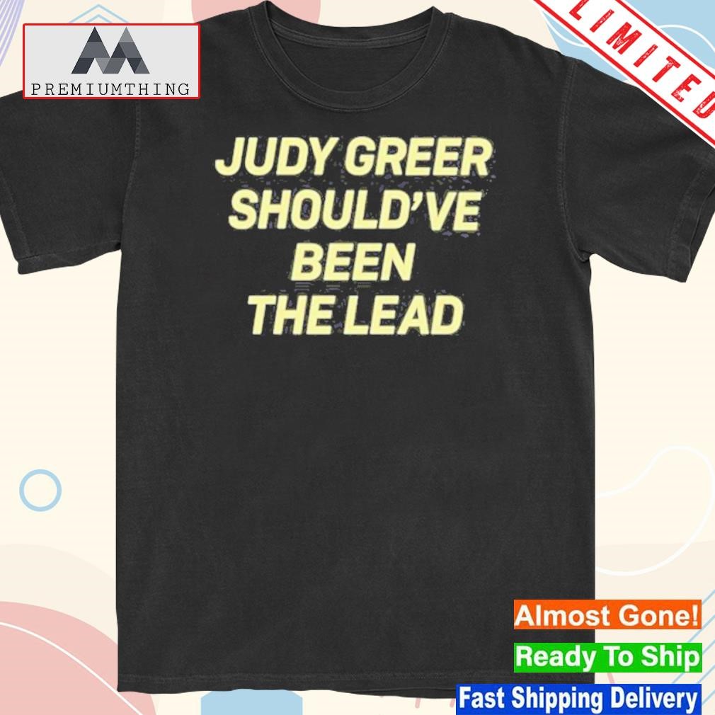 Official judy greer should've been the lead funny shirt