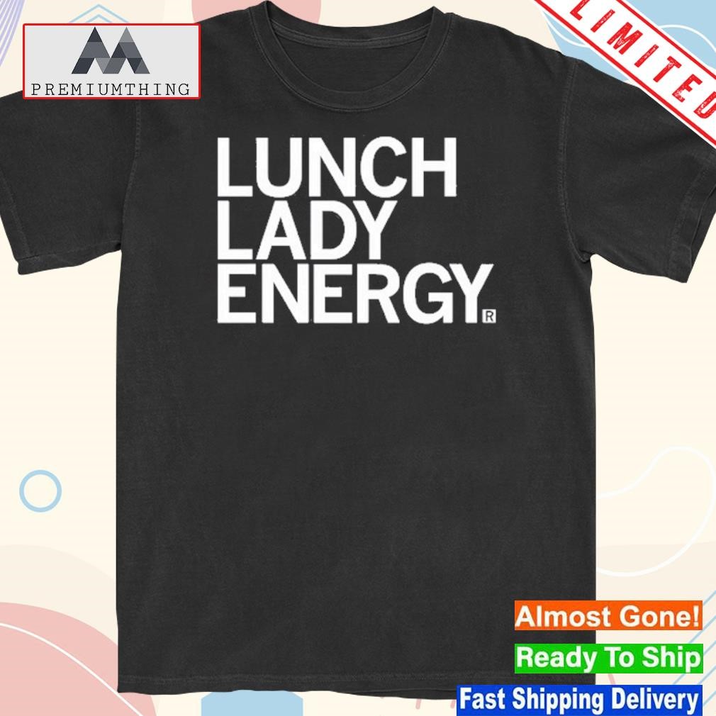 Official lunch Lady Energy Shirt