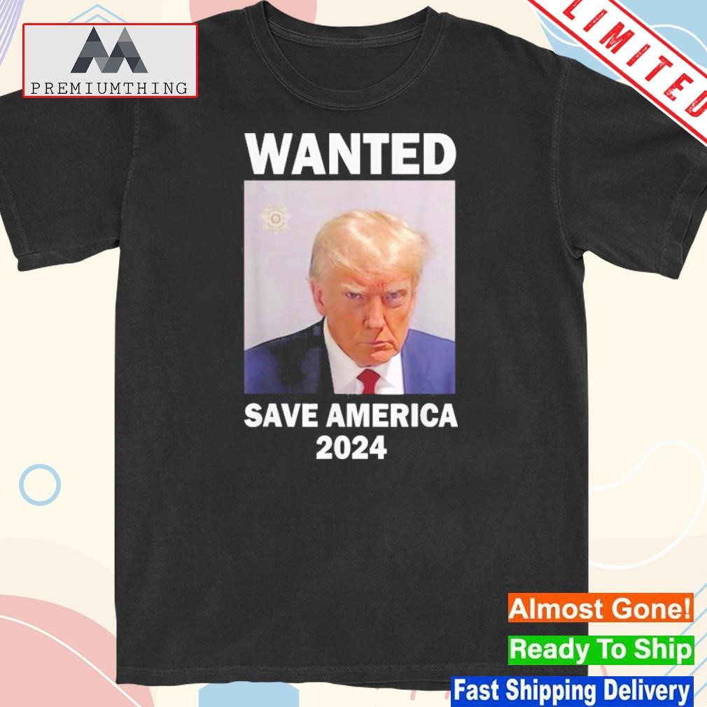 Official mug Shot Trump, Wanted Save America 2024 T-Shirt
