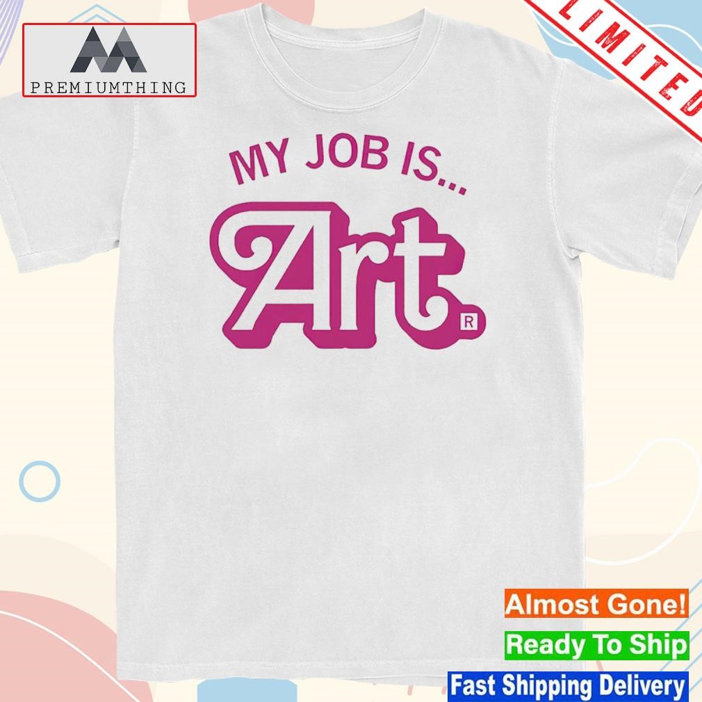Official my Job Is Art Shirt