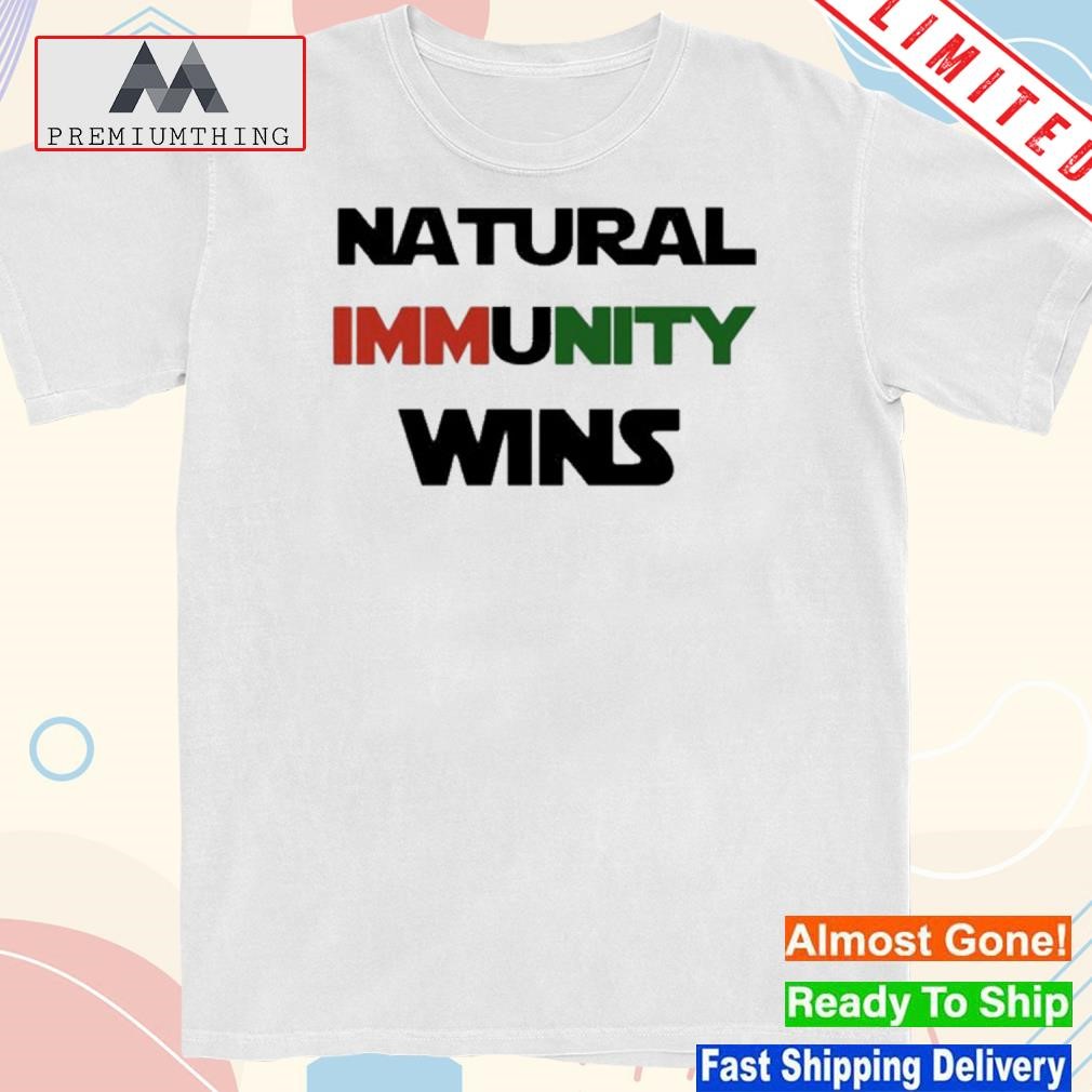 Official natural immunity wins shirt