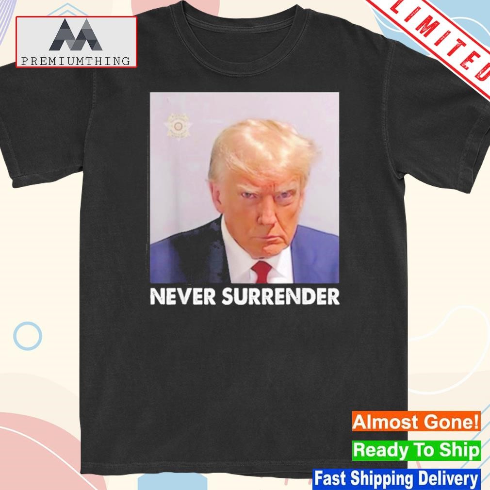 Official never Surrender Pro Trump T-Shirt
