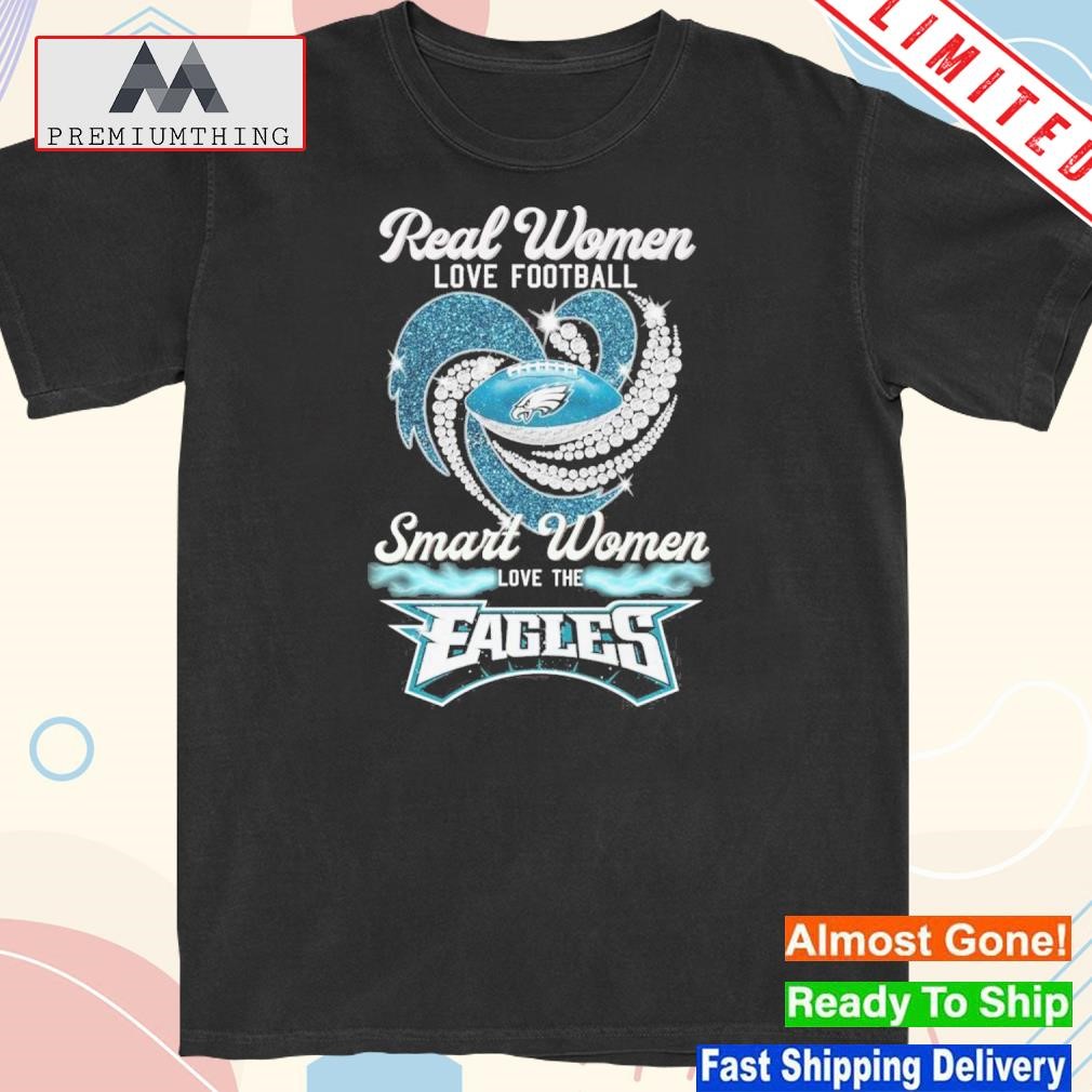 Official real Women Love Football Smart Women Love The Eagles 2023 shirt