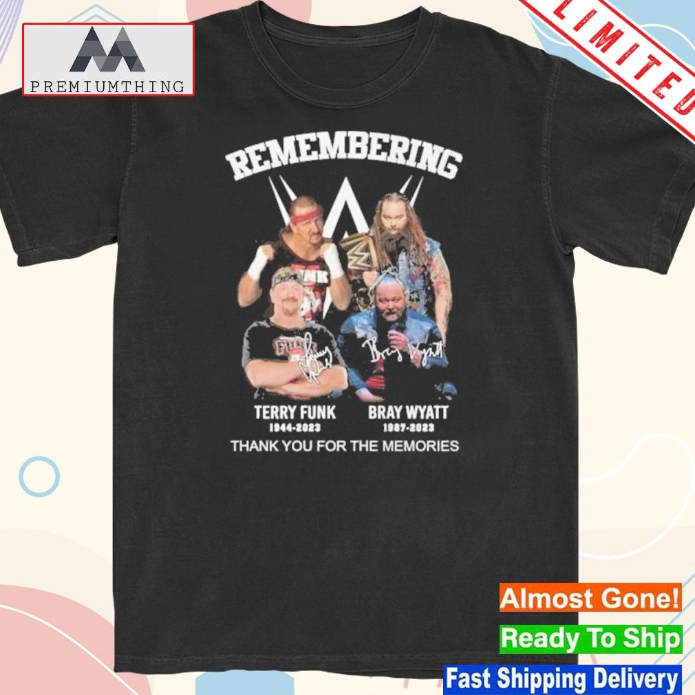 Official remembering terry funk 1944 – 2023 and bray wyatt 1987 – 2023 thank you for the memories shirt