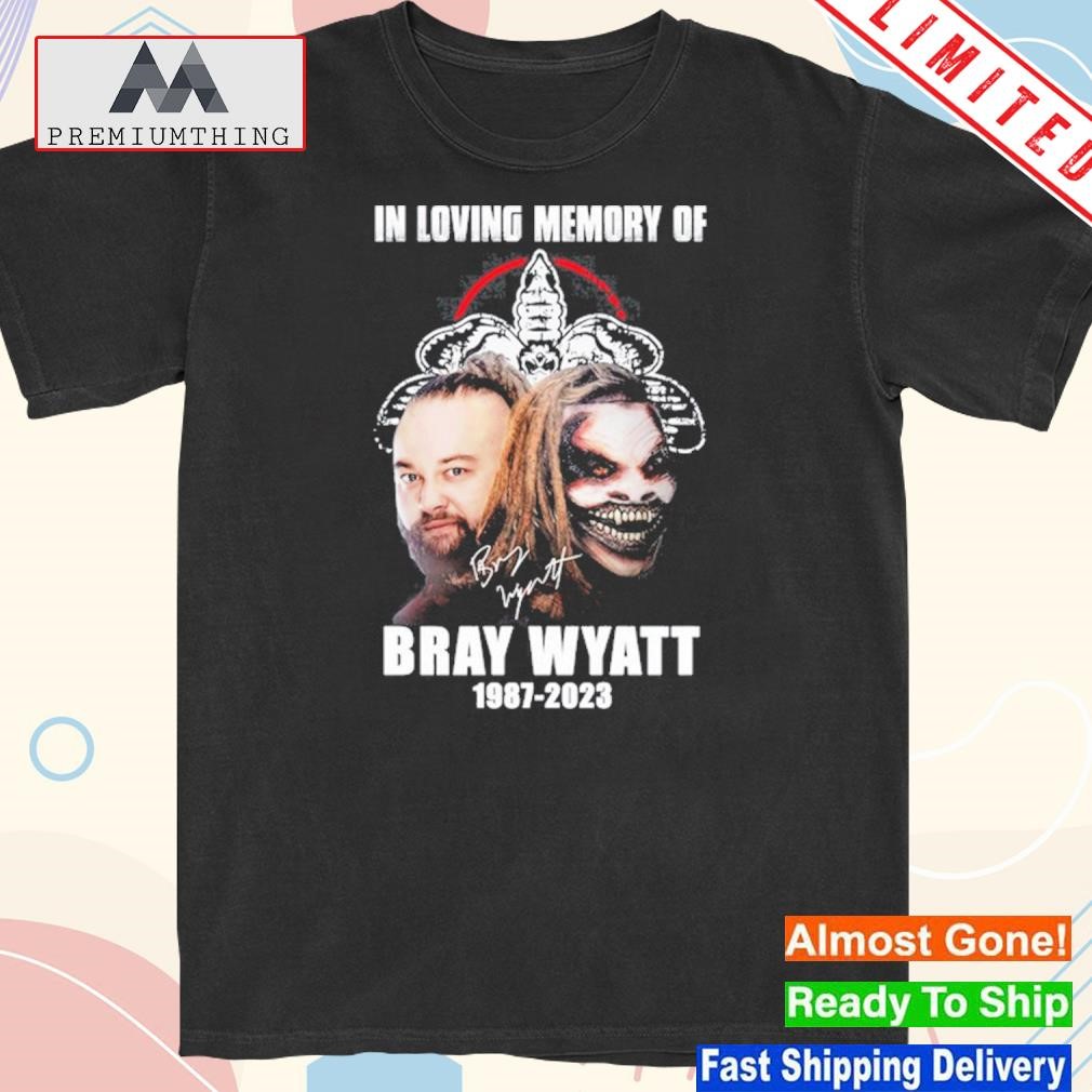 Official rip In loving memory of bray wyatt 1987 2023 shirt