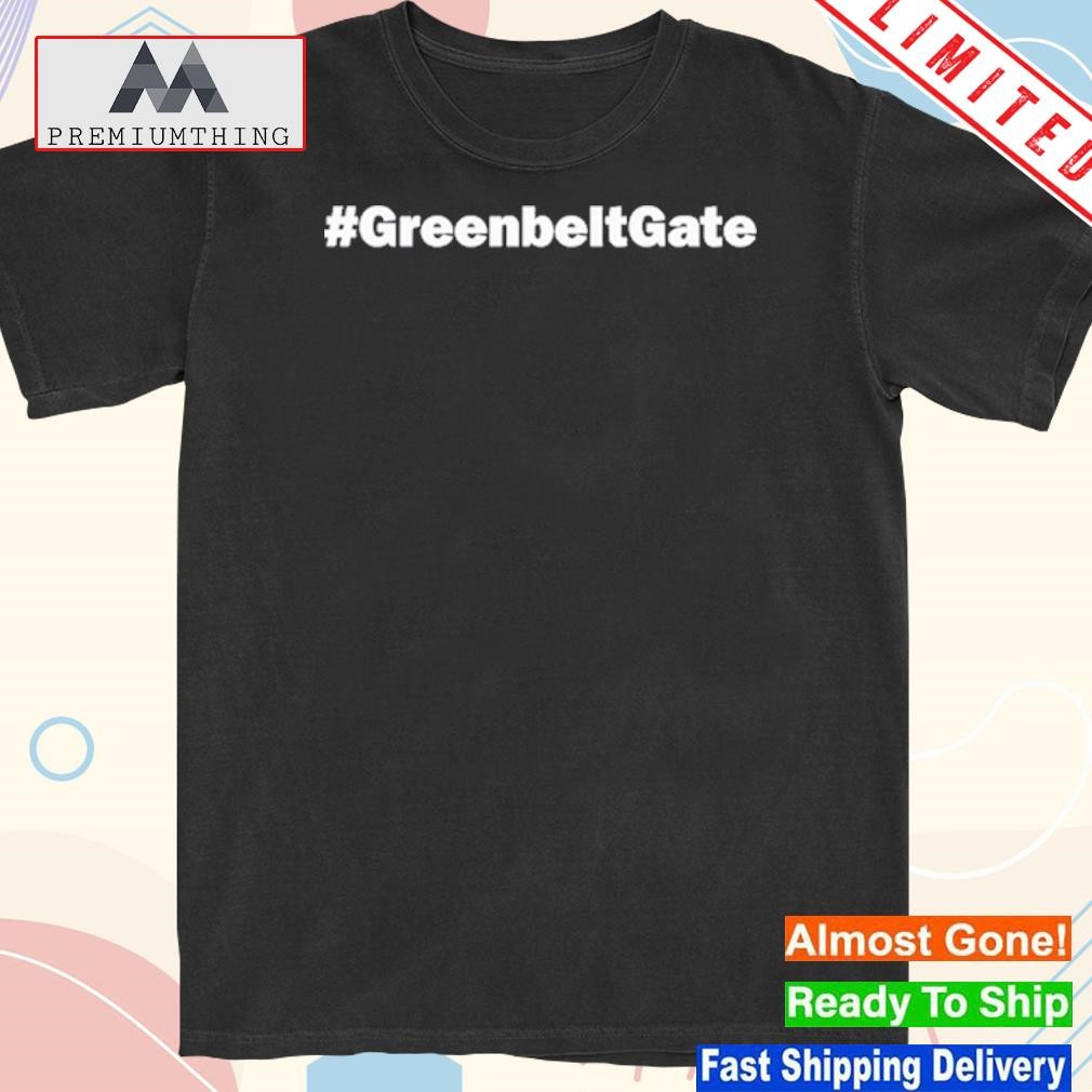 Official shirt #Greenbeltgate shirt