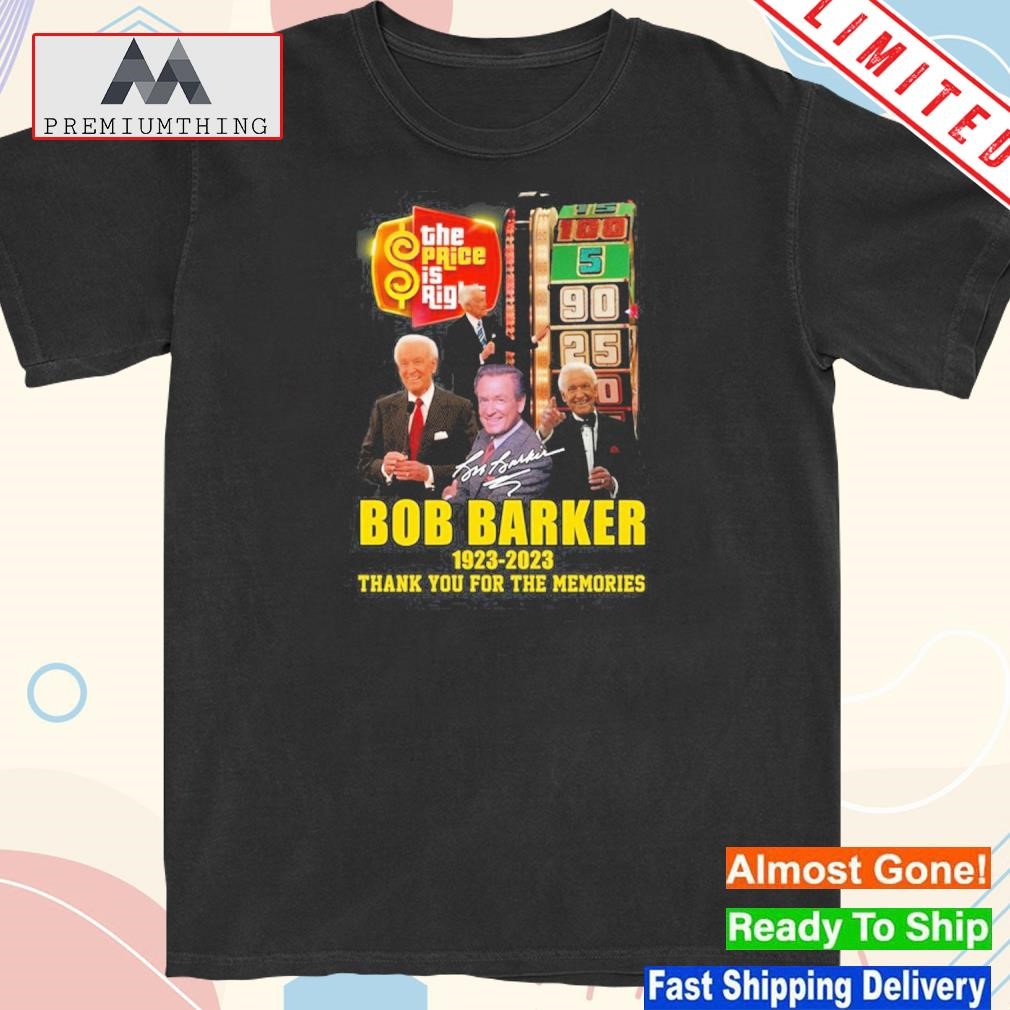 Official the price is right bob barker 1923 – 2023 thank you for the memories shirt